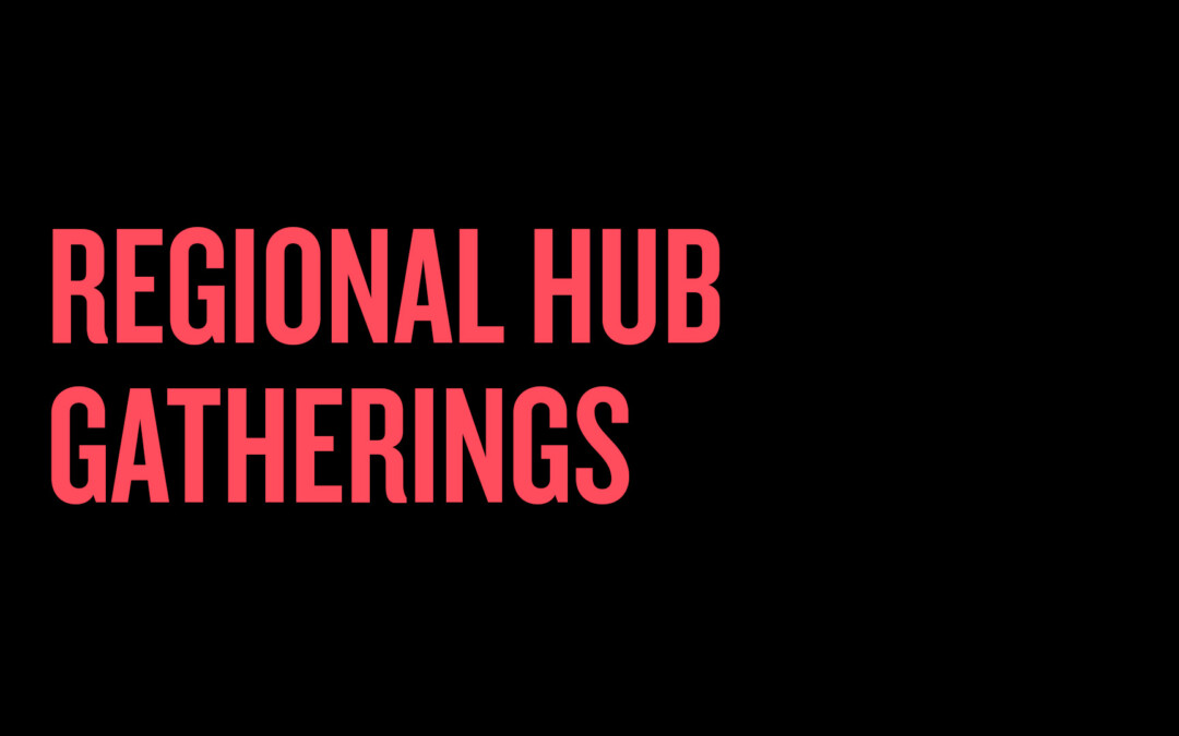 Regional Hub Gatherings